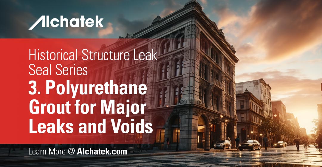 Historical Structure Leak Seal Series 3. Polyurethane Grout for Major